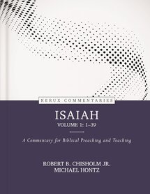 Isaiah, vol. 1: A Commentary for Biblical Preaching and Teaching (Kerux Commentaries | KC)