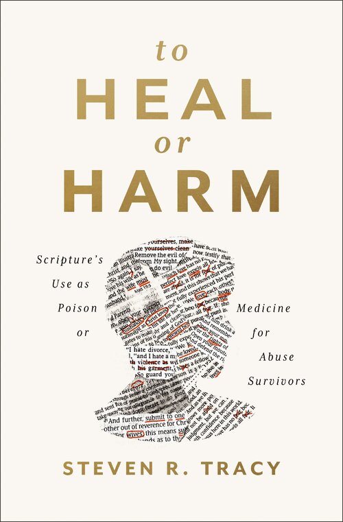 To Heal or Harm: Scripture’s Use as Poison or Medicine for Abuse Survivors