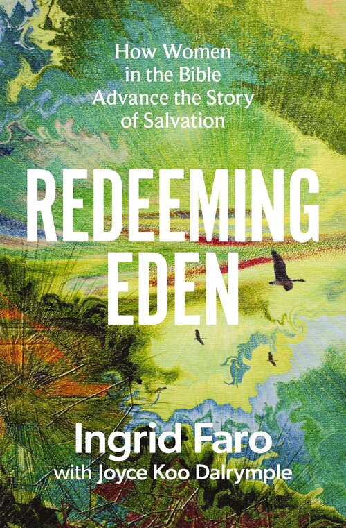 Redeeming Eden: How Women in the Bible Advance the Story of Salvation