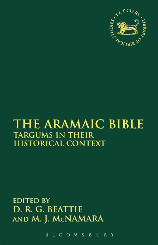 The Aramaic Bible: Targums in their Historical Context (Library of Hebrew Bible/Old Testament Studies | LHBOTS)