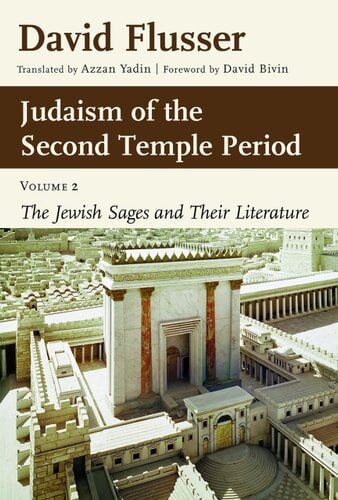 Judaism of the Second Temple Period: The Jewish Sages and Their Literature, Vol. 2