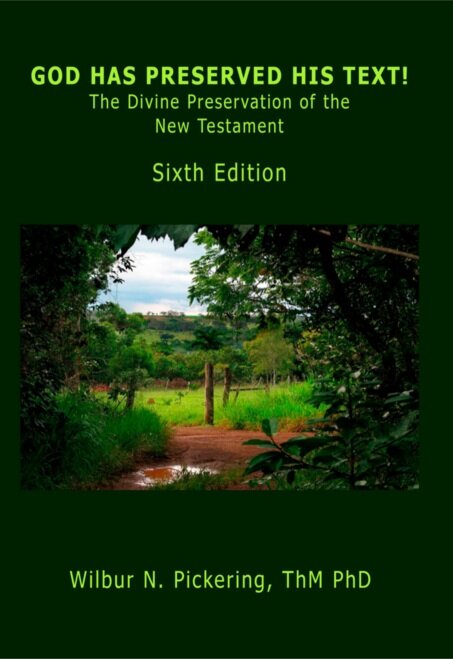 God Has Preserved His Text! The Divine Preservation of the New Testament (6th edition)