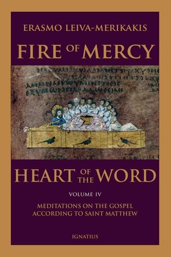 Fire of Mercy, Heart of the Word: Meditations on the Gospel According to Saint Matthew, vol. 4