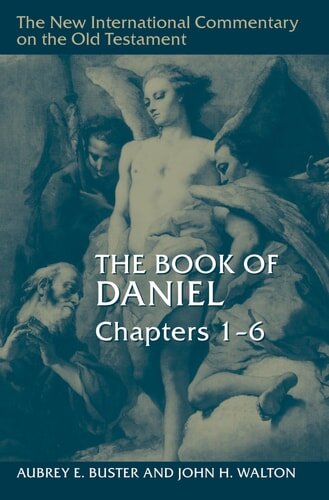 The Book of Daniel, Chapters 1–6 (New International Commentary on the Old Testament | NICOT)