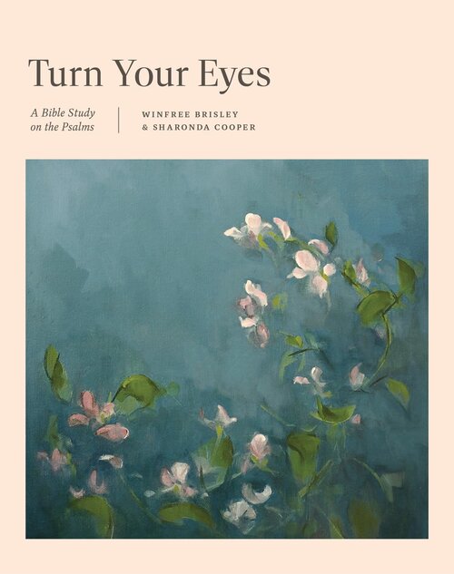 Turn Your Eyes: A Bible Study on the Psalms (TGCW Bible Study)