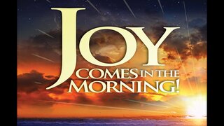 Joy Comes In The Morning