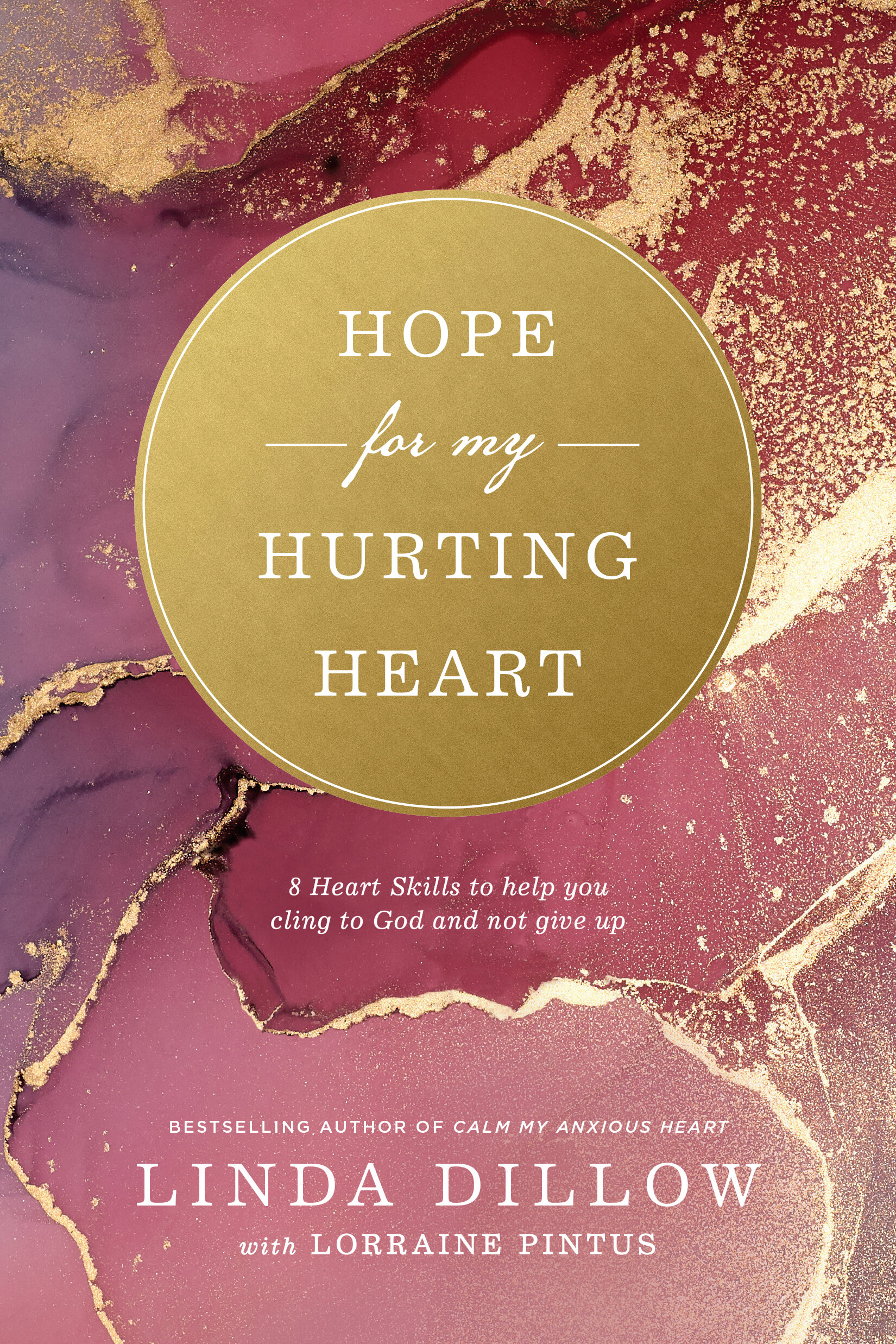 Hope for My Hurting Heart: Eight Heart Skills to Help You Cling to God and Not Give Up