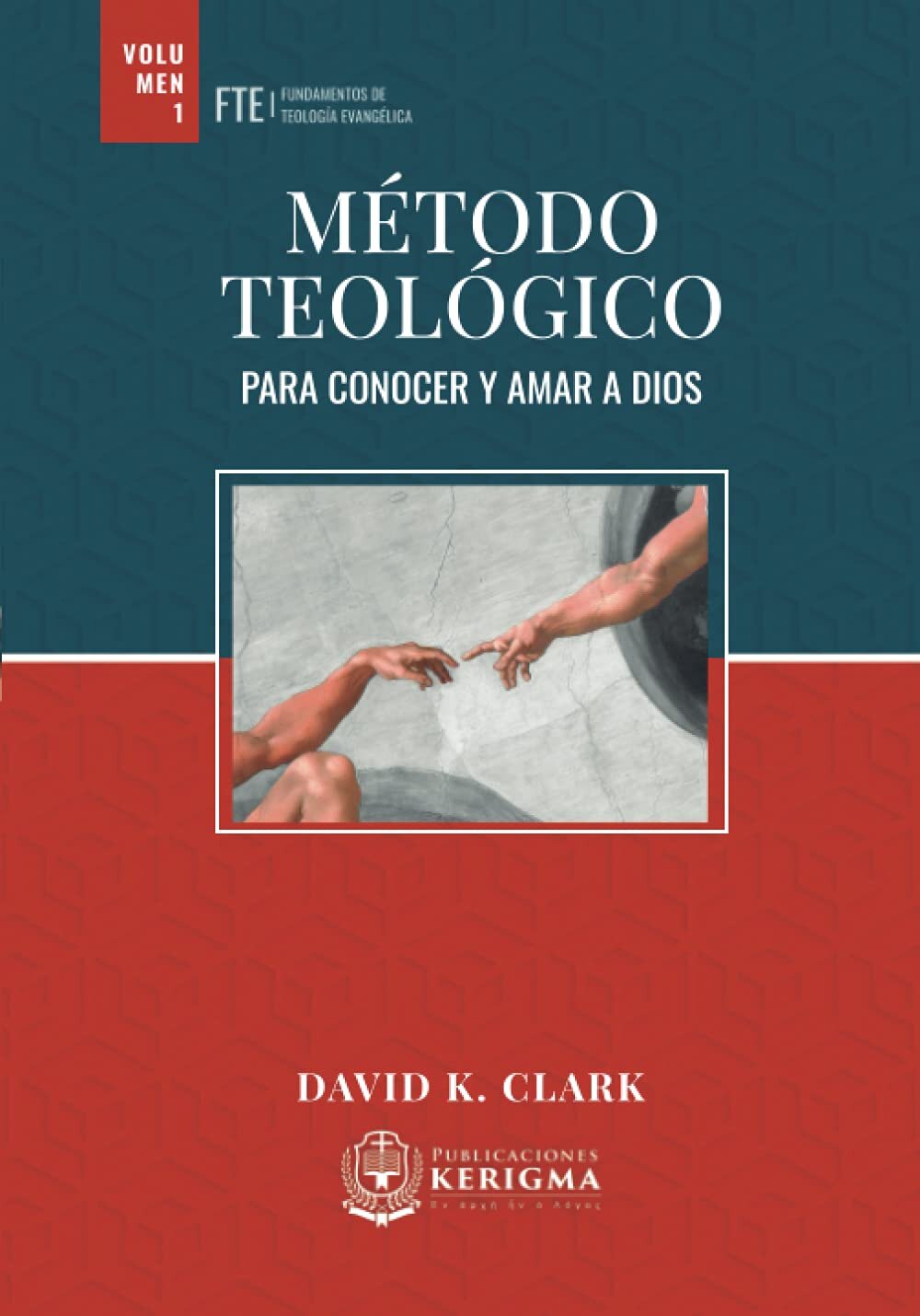 Método Teológico: Para Conocer y Amar a Dios (Fundamentos de Teología Evangélica - Volumen 1)