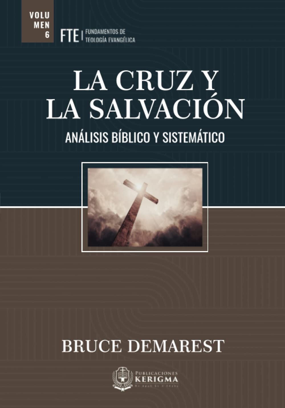 La Cruz y la Salvación: La Doctrina de la Salvación (Fundamentos de Teología Evangélica - Volumen 6)
