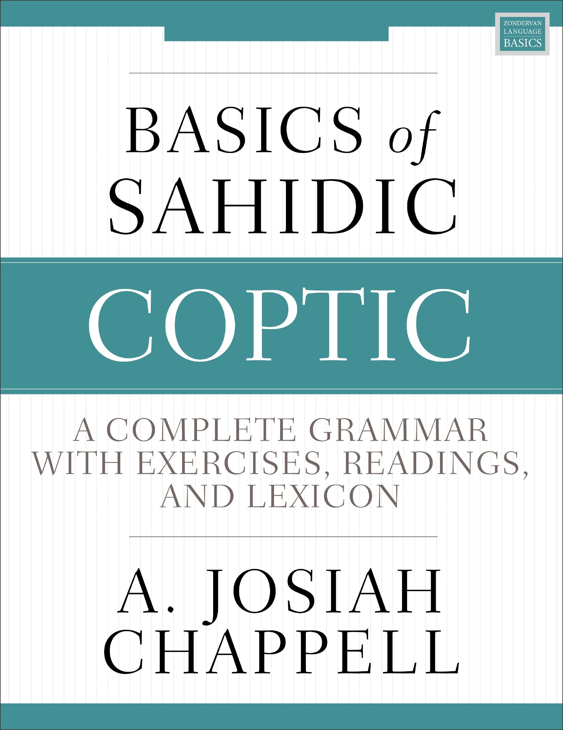 Basics of Sahidic Coptic: A Complete Grammar with Exercises, Readings, and Lexicon (Zondervan Language Basics Series)