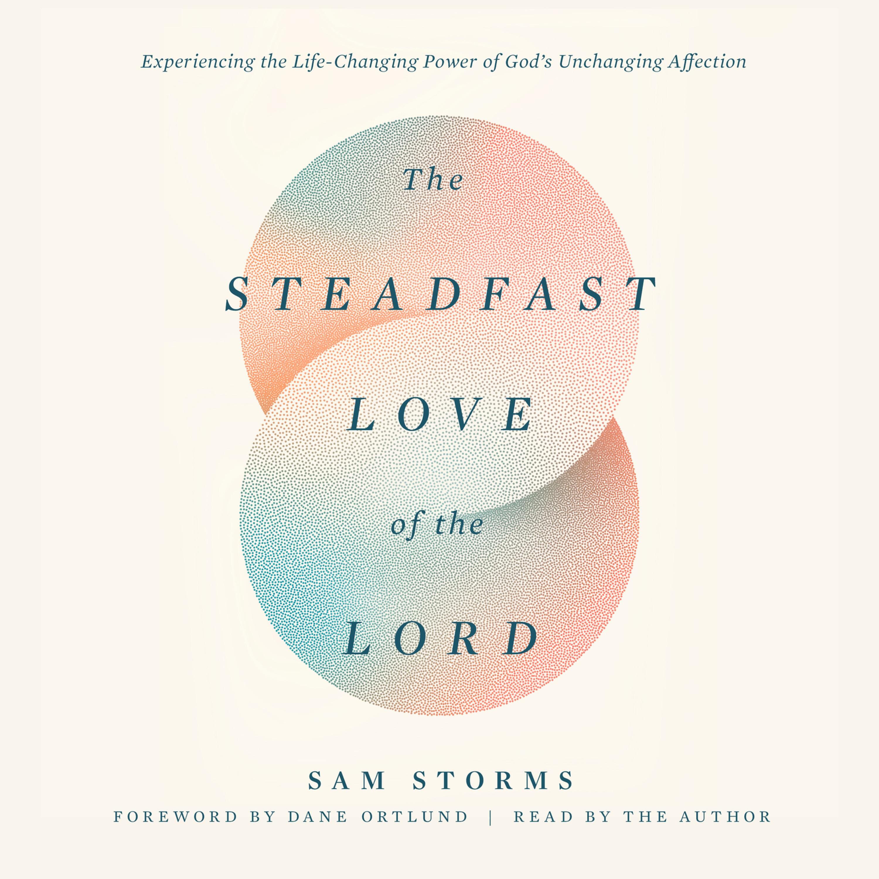 The Steadfast Love of the Lord: Experiencing the Life-Changing Power of God's Unchanging Affection (Audio)
