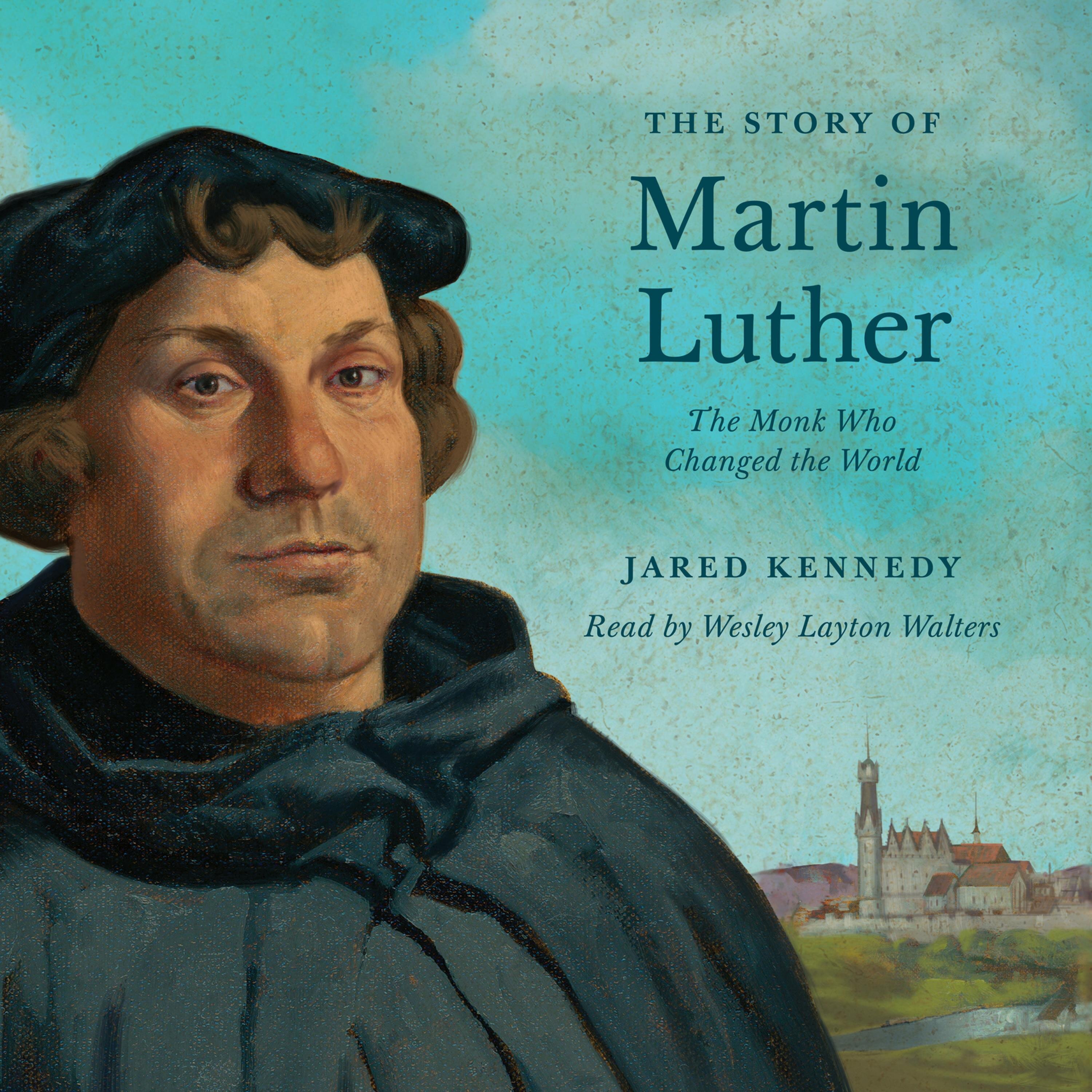The Story of Martin Luther: The Monk Who Changed the World (Audio)