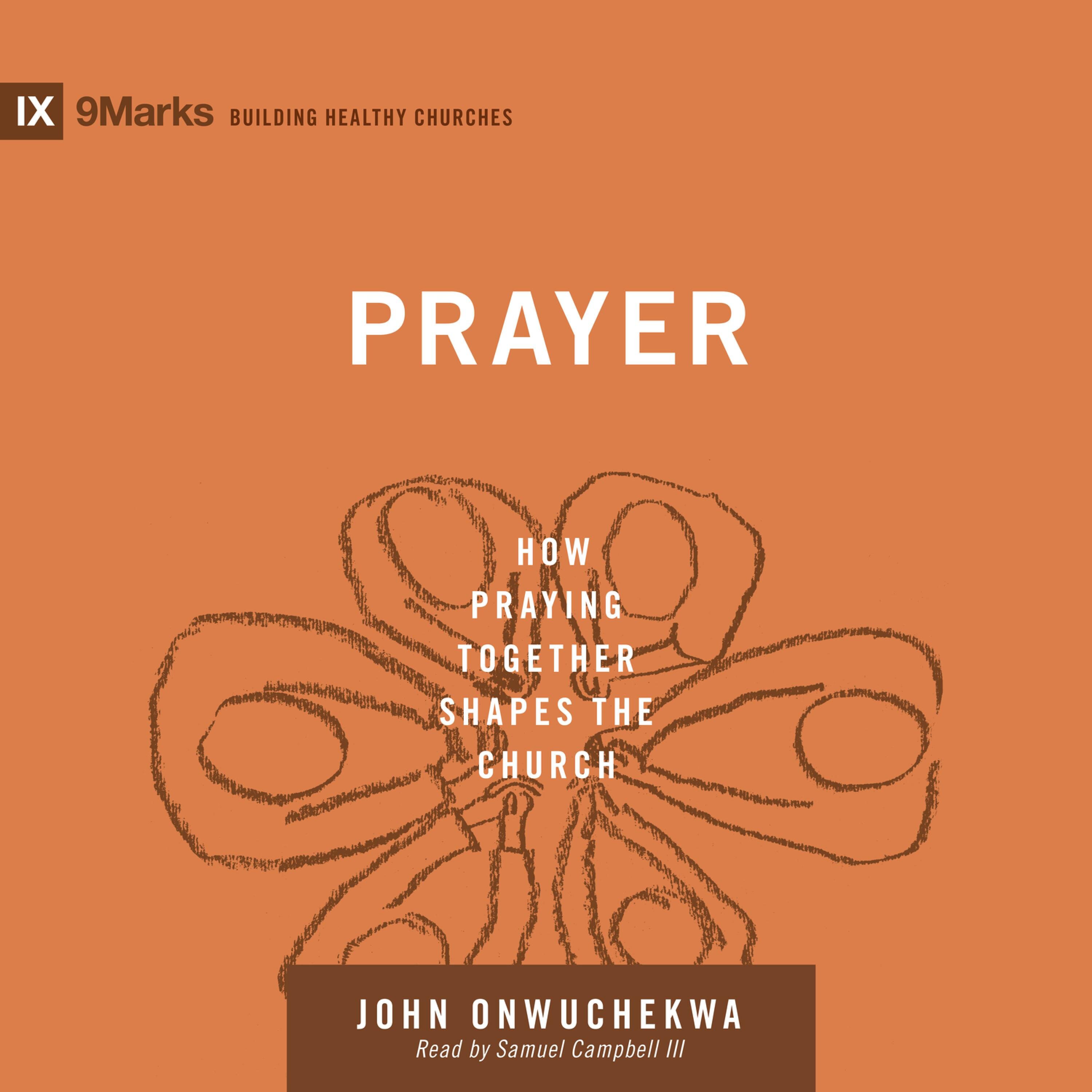 Prayer: How Praying Together Shapes the Church (Audio)