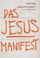 Das Jesus-Manifest: Authentisch Christ sein im 21. Jahrhundert