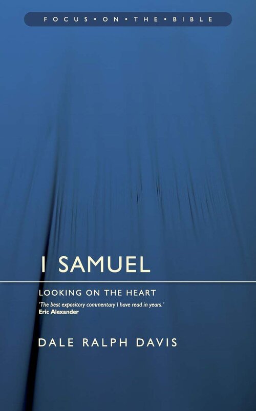 1 Samuel: Looking on the Heart (Focus on the Bible | FB)