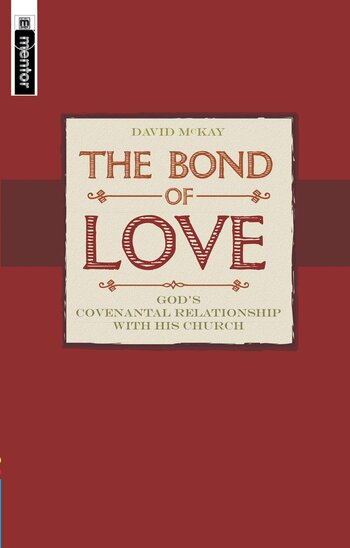 The Bond of Love: God’s Covenantal Relationship with the Church