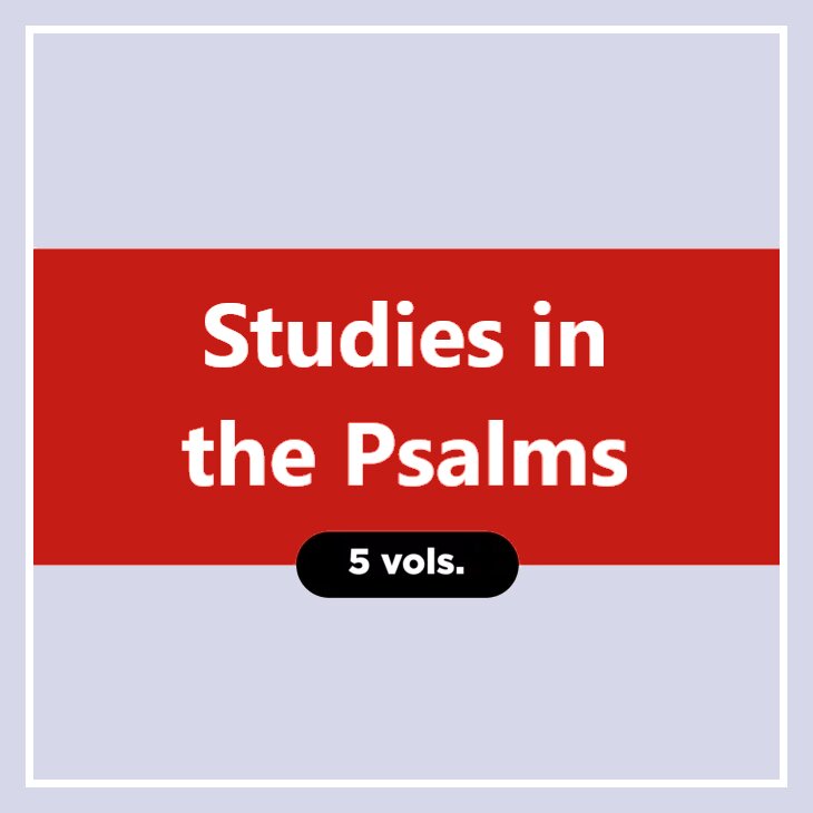 Studies in the Psalms (5 vols.)