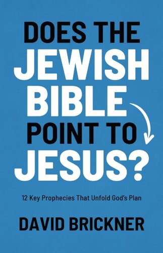 Does the Jewish Bible Point to Jesus?: 12 Key Prophecies That Unfold God’s Plan