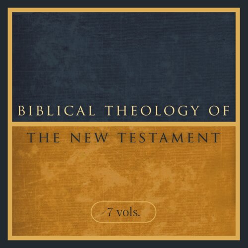 Biblical Theology of the New Testament | BTNT (7 vols.)