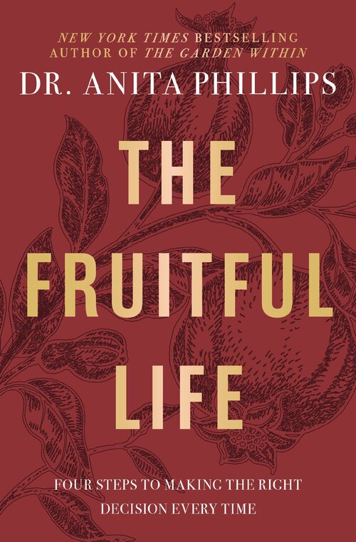 The Fruitful Life: Four Steps to Making the Right Decision Every Time