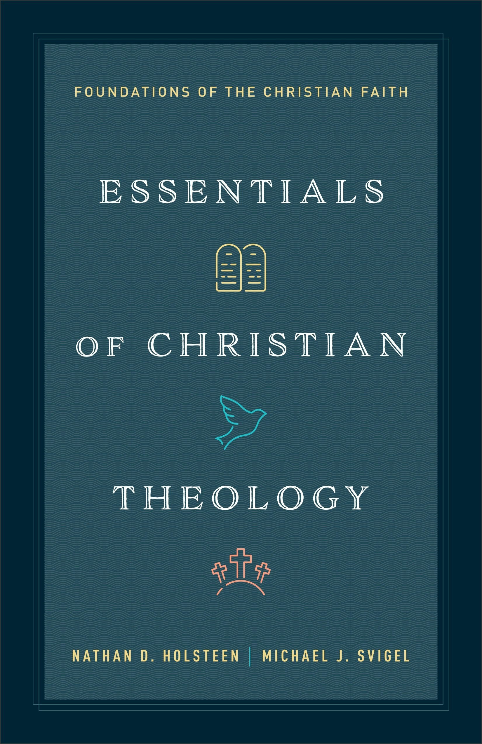 Essentials of Christian Theology: Foundations of the Christian Faith