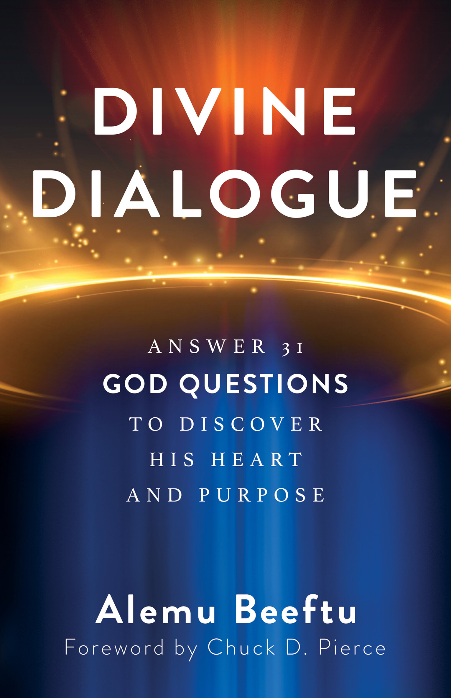 Divine Dialogue: Answer 31 God Questions to Discover His Heart and ...