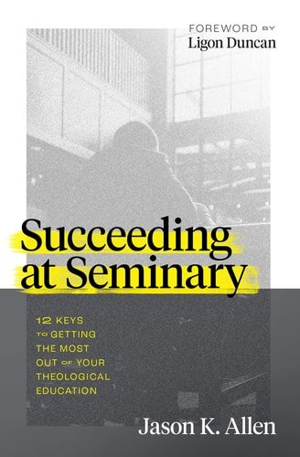  12 Keys to Getting the Most out of Your Theological Education