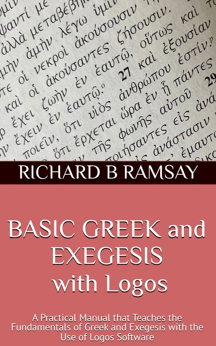 Basic Greek and Exegesis with Logos: A Practical Manual that Teaches the Fundamentals of Greek & Exegesis with the Use of Logos Software
