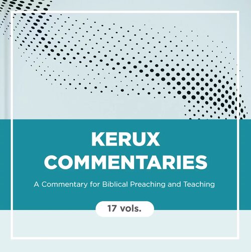 Kerux Commentaries: A Commentary for Biblical Preaching and Teaching | KC (17 vols.)