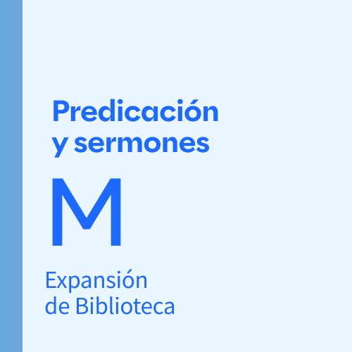 Expansión de Biblioteca: Predicación y Sermones M