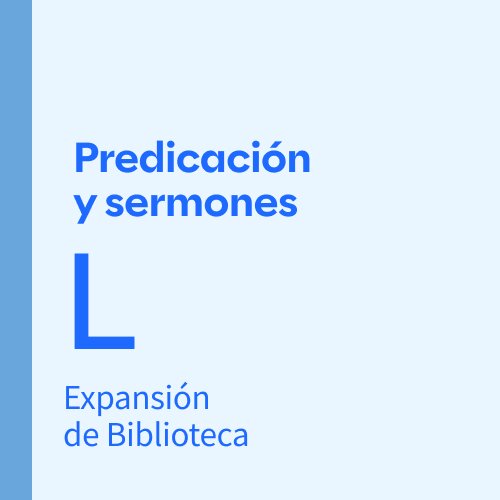 Expansión de Biblioteca: Predicación y Sermones L