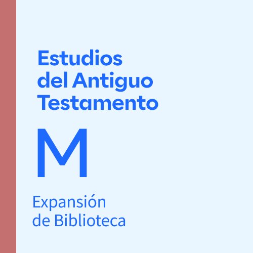 Expansión de Biblioteca: Estudios del Antiguo Testamento M