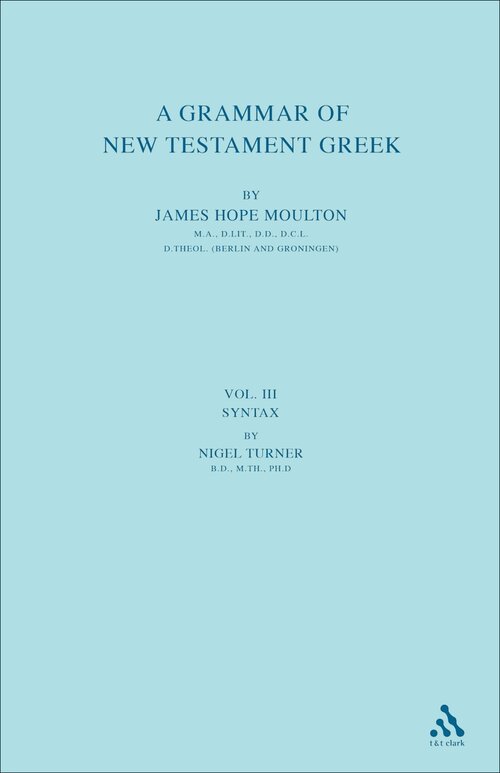 A Grammar of New Testament Greek, Vol. 3: Syntax