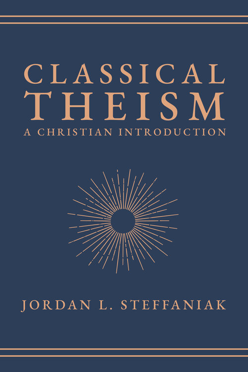 Classical Theism: A Christian Introduction