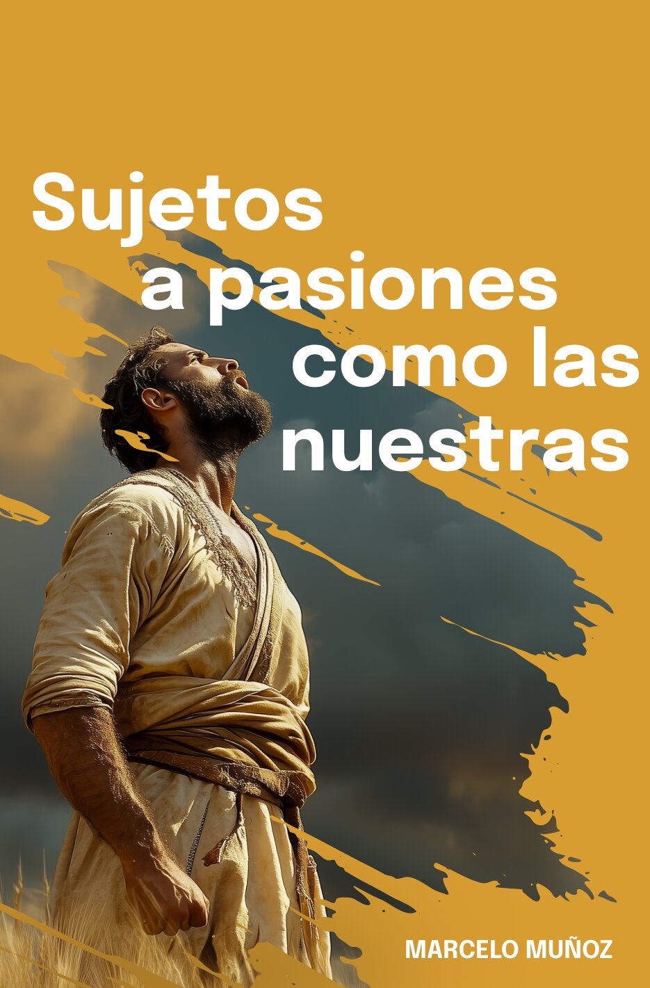 Sujetos a pasiones como las nuestras: Aspectos espirituales, emocionales, y psicológicos de hombres y mujeres de la Biblia