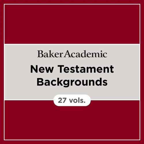 Baker Academic New Testament Backgrounds (27 vols.) 