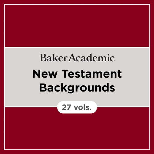 Baker Academic New Testament Backgrounds (27 vols.)