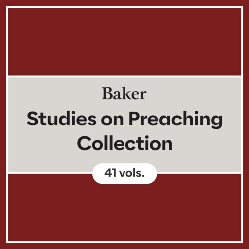 Baker Studies on Preaching Collection (41 vols.)