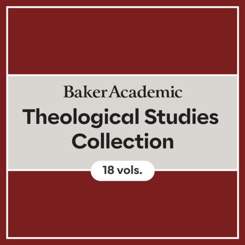 Baker Academic Theological Studies Collection (18 vols.)
