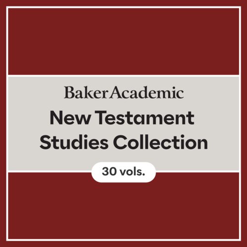 Baker Academic New Testament Studies Collection (30 vols.)