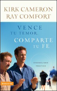 Vence tu temor, comparte tu fe: Evangelismo Práctica