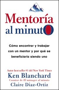 Mentoría al minuto: Cómo encontrar y trabajar con un mentor y por qué se beneficiaría siendo uno