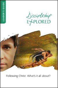 Discipleship Explored Leader's Guide: Following Christ. What's it all about?