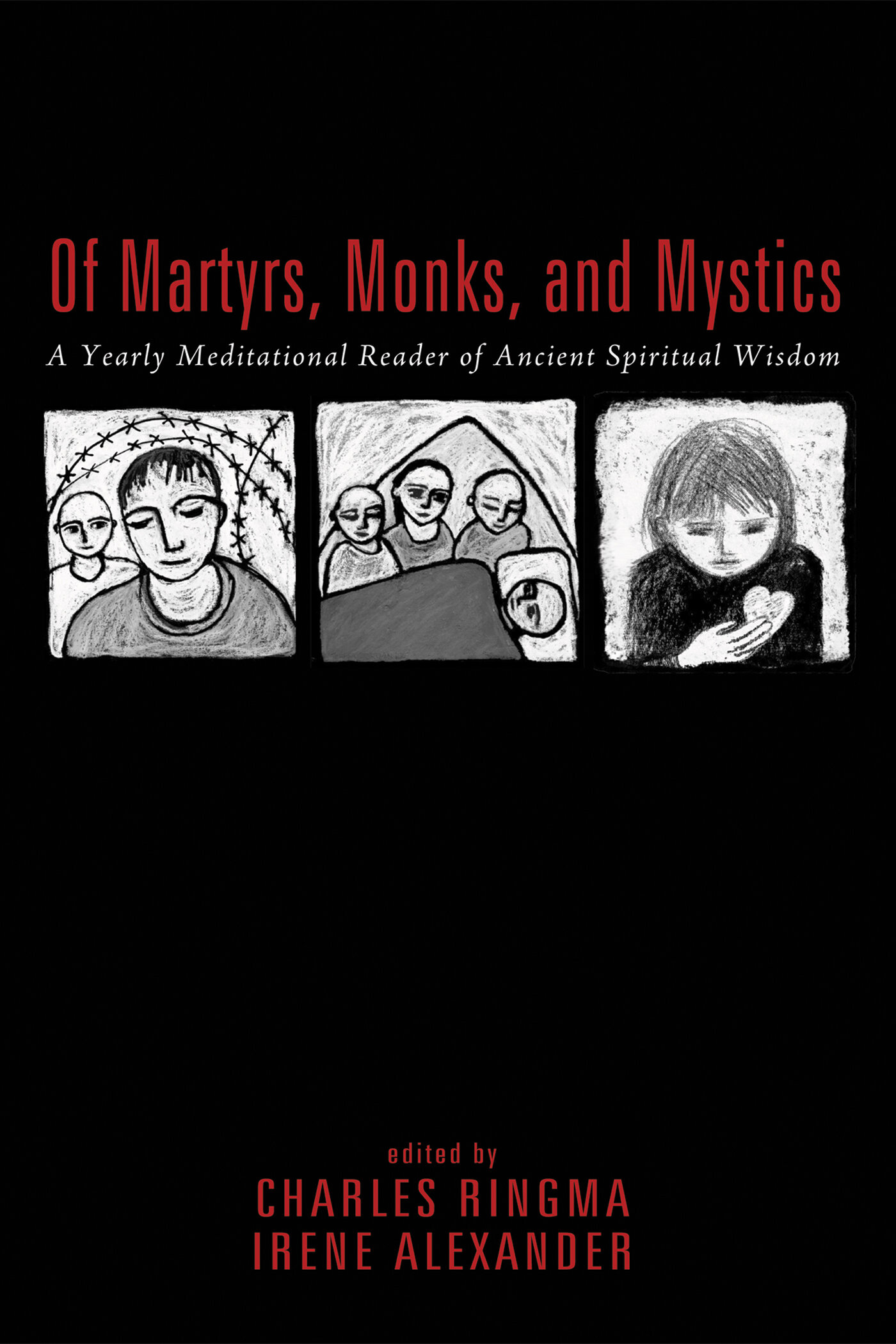 Of Martyrs, Monks, and Mystics: A Yearly Meditational Reader of Ancient Spiritual Wisdom