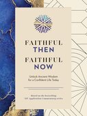 Faithful Then, Faithful Now: Unlock Ancient Wisdom for a Confident Life Today (NIV Application Commentary Resources)