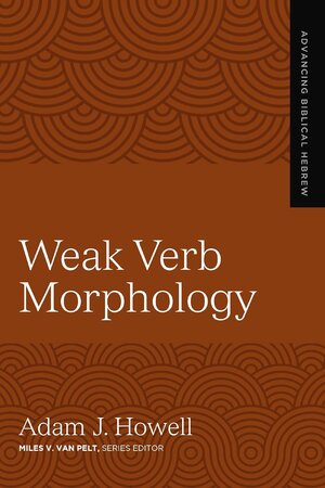 Weak Verb Morphology (Advancing Biblical Hebrew)