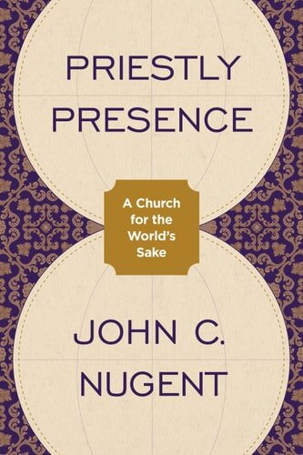 Priestly Presence: A Church for the World’s Sake