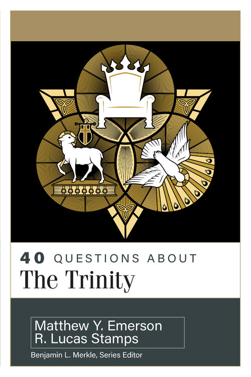 40 Questions about the Trinity (40 Questions Series)