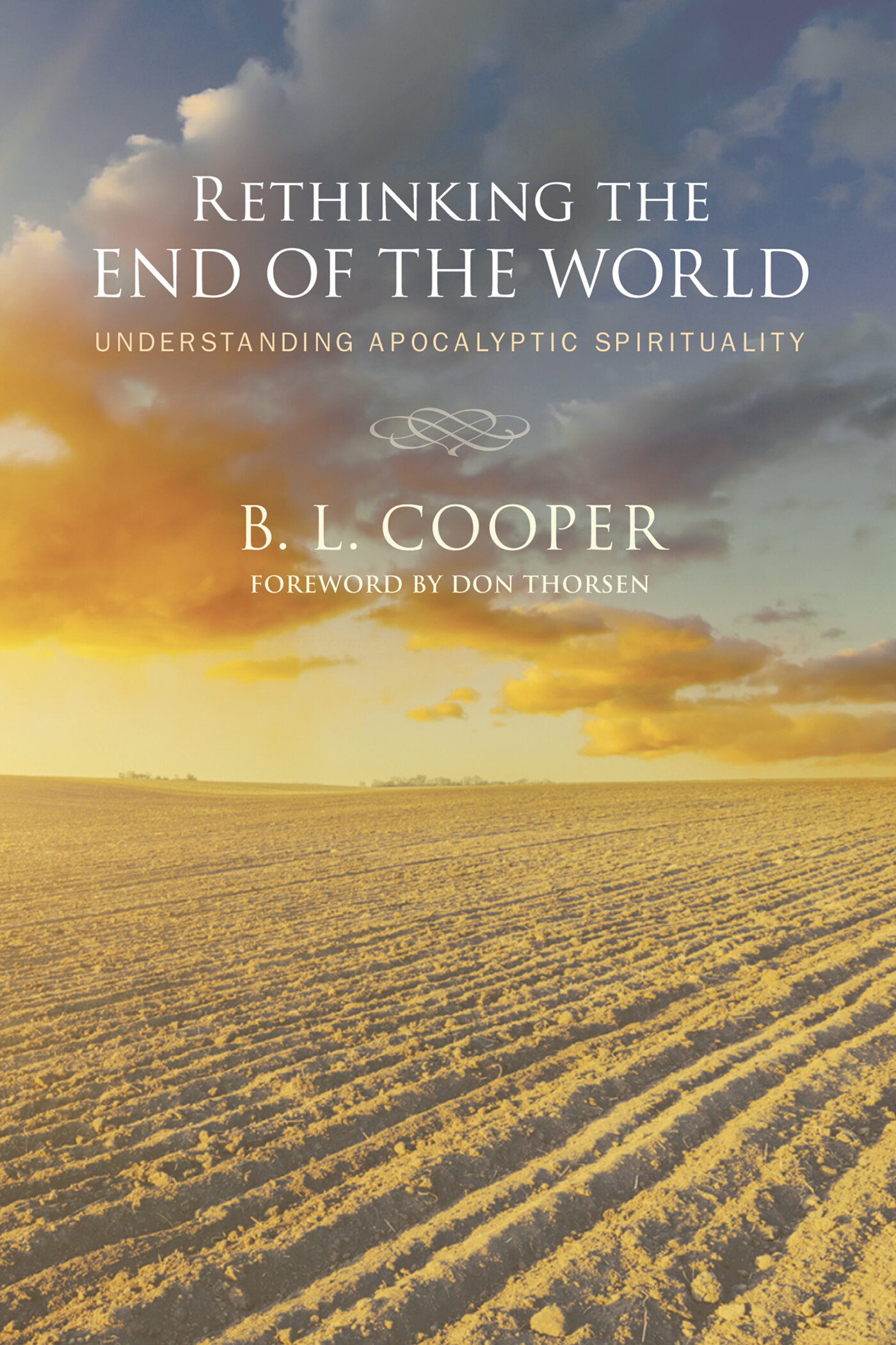 Rethinking the End of the World: Understanding Apocalyptic Spirituality