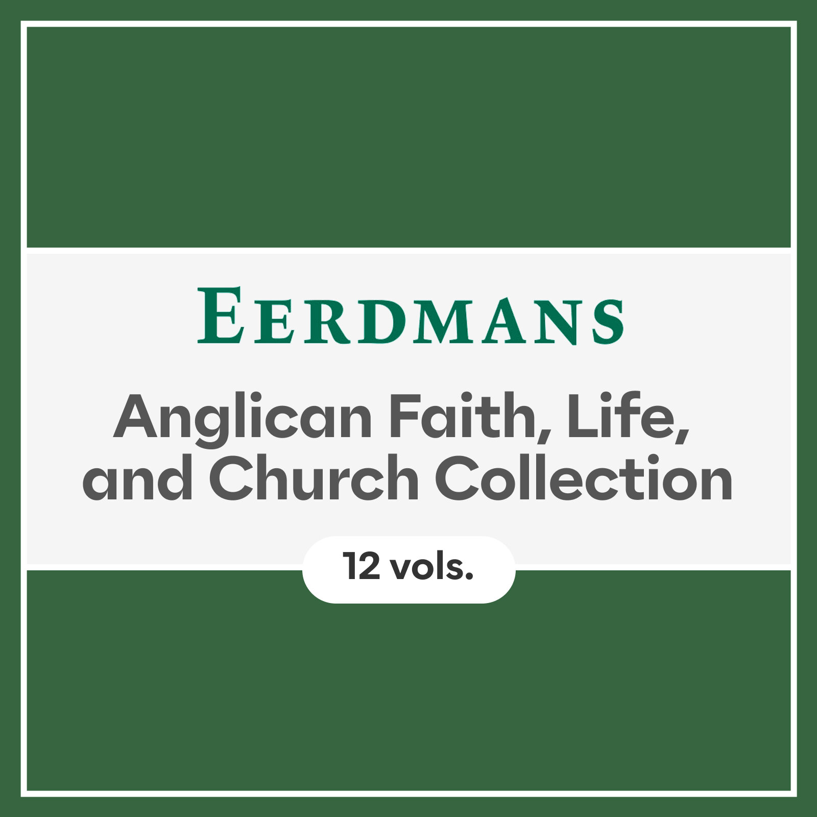 Eerdmans Anglican Faith, Life, and Church Collection (12 vols.)